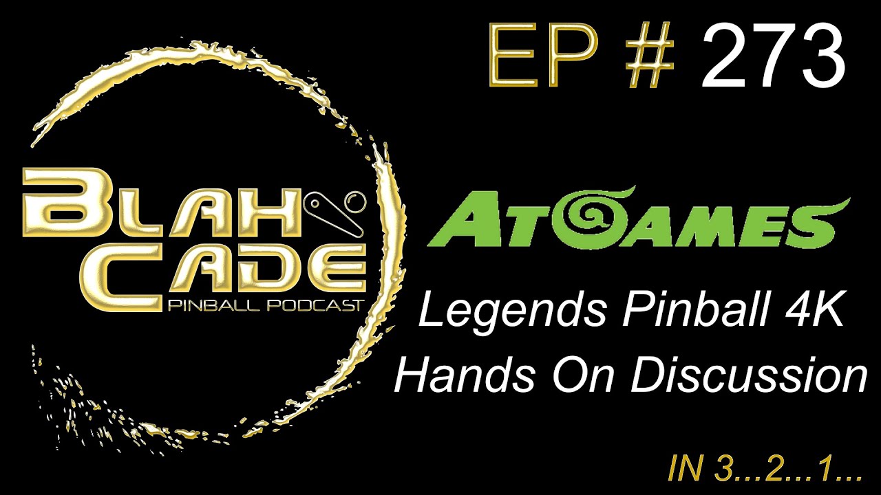 BlahCade 273: AtGames Legends Pinbal 4K Hands On Discussion