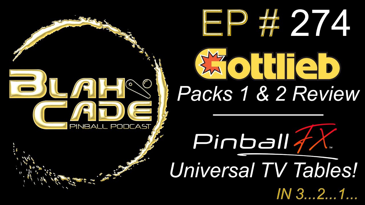 BlahCade 274: Gottlieb Packs 1 and 2 review PLUS PinFX Universal TV Tables!