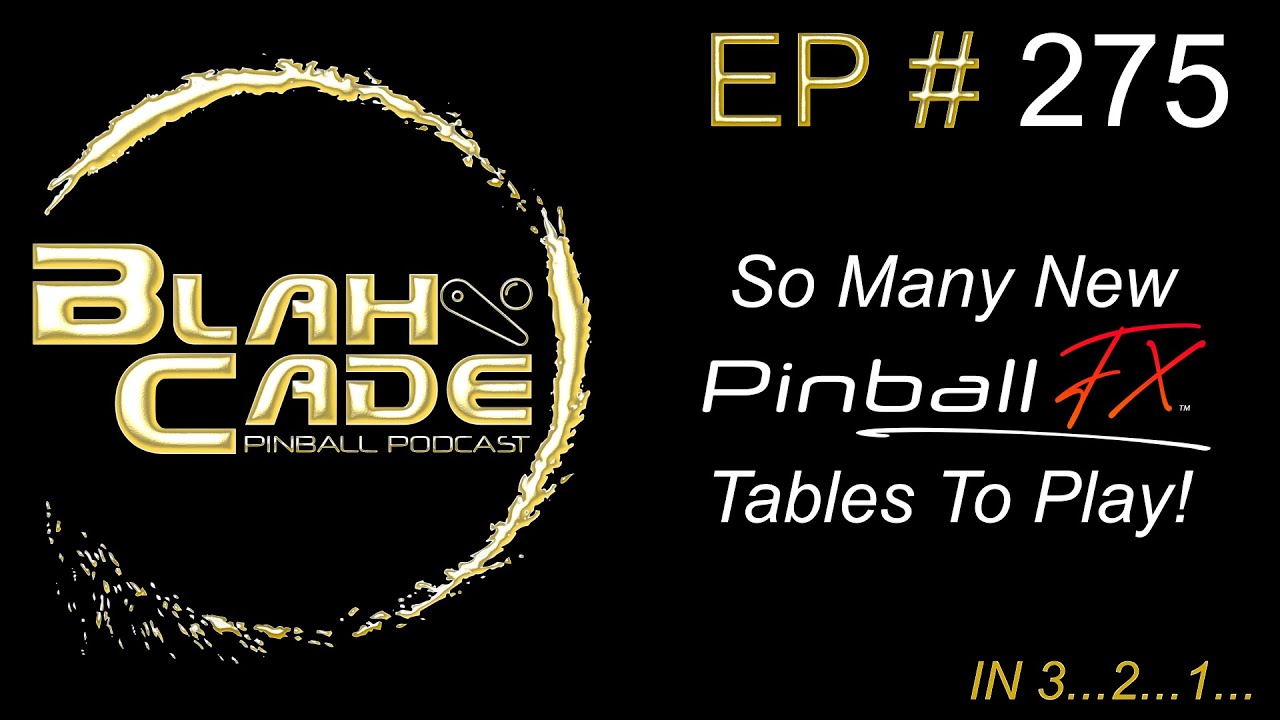 BlahCade 275: So many new Pinball FX tables to play