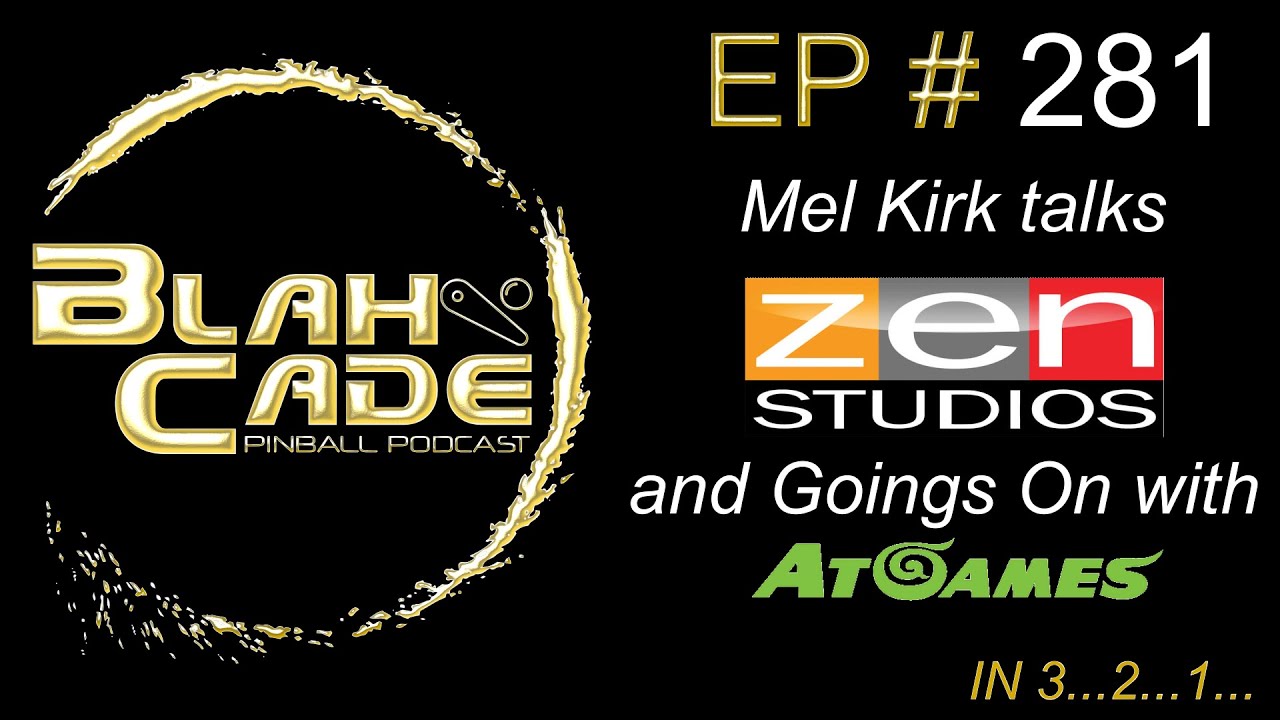 BlahCade 281: Mel Kirk talks Zen and Goings On with AtGames